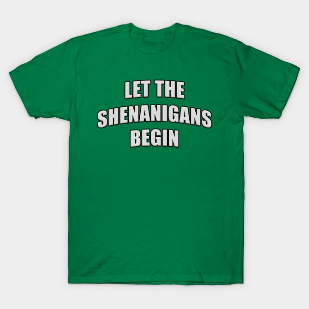 Let the Shenanigans Begin White Letters T-Shirt by RoserinArt